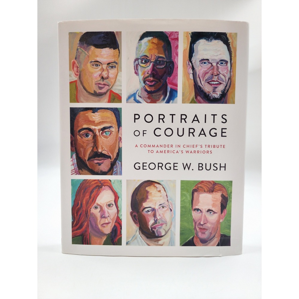 Portraits of Courage George W Bush Hardcover First Edition 2017 Art Book